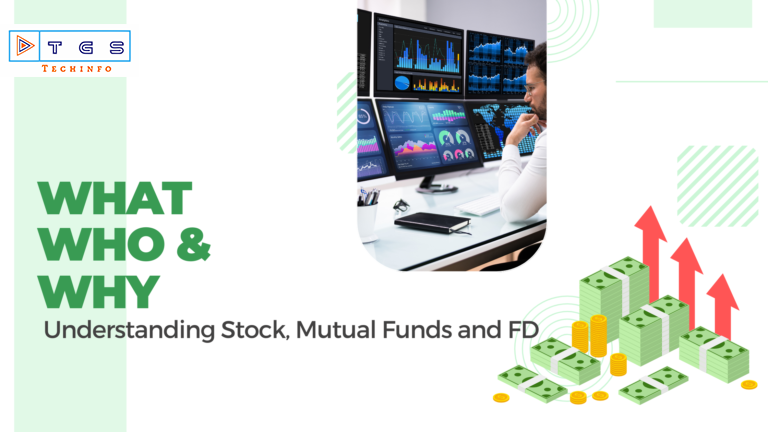 What, Who and Why: Understanding Stock, Mutual Funds and FD