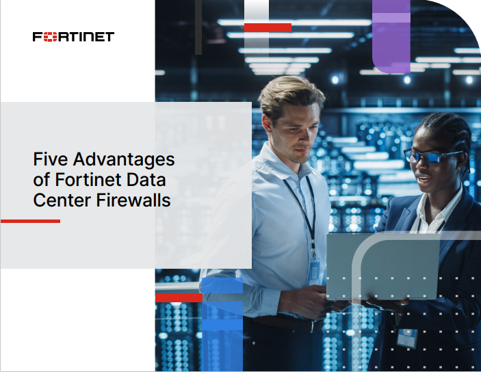 Five Advantages of Fortinet Data Center Firewalls