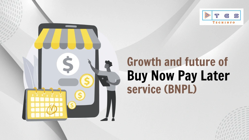 Growth and future of Buy Now Pay Later service (BNPL)